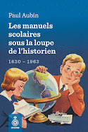 Manuels scolaires sous la loupe de l'historien (Les)